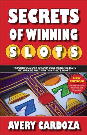 Secrets of Winning Slots de Avery Cardoza