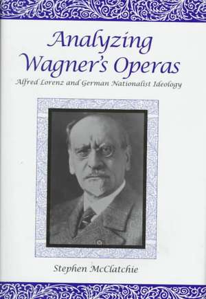 Analyzing Wagner's Operas de Stephen Mcclatchie