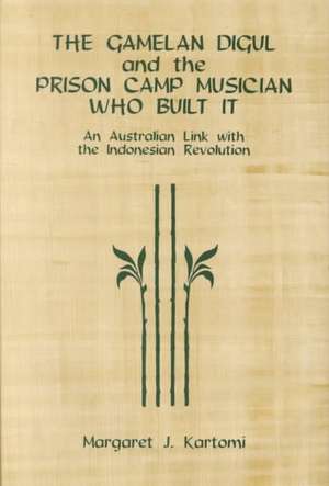 The Gamelan Digul and the Prison–Camp Musician W – An Australian Link with the Indonesian Revolution de Margaret J. Kartomi