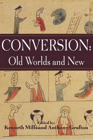 Conversion: Old Worlds and New de Kenneth Mills