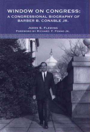 Window on Congress – A Congressional Biography of Barber B. Conable, Jr. de James S. Fleming