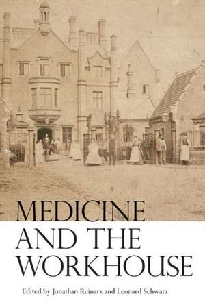 Medicine and the Workhouse de Jonathan Reinarz