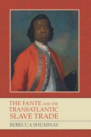 The Fante and the Transatlantic Slave Trade de Rebecca Shumway