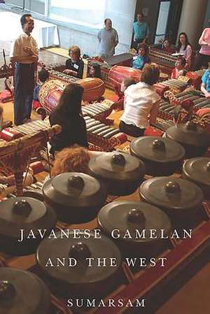 Javanese Gamelan and the West de Sumarsam Sumarsam