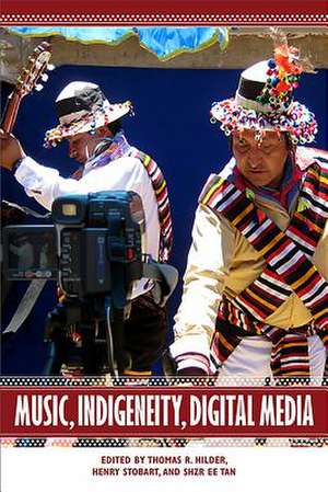 Music, Indigeneity, Digital Media de Thomas R. Hilder