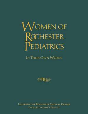 Women of Rochester Pediatrics – In Their Own Words de Nancy Wharton Bolger