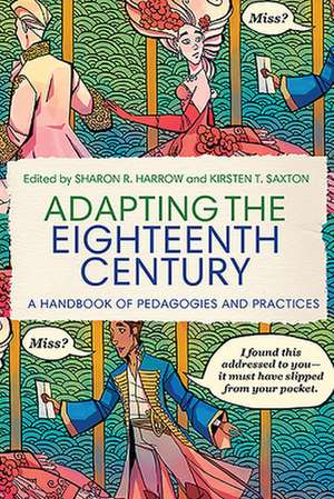 Adapting the Eighteenth Century – A Handbook of Pedagogies and Practices de Sharon R. Harrow