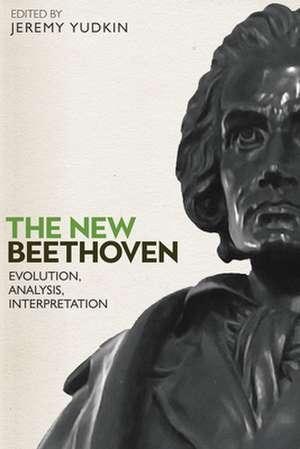 The New Beethoven – Evolution, Analysis, Interpretation de Jeremy Yudkin