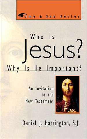 Who Is Jesus? Why Is He Important? de Daniel J.SJ Harrington