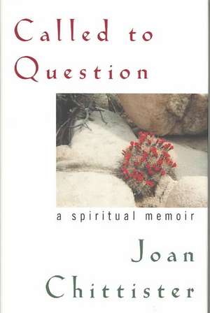 Called to Question de Sister JoanOSB Chittister