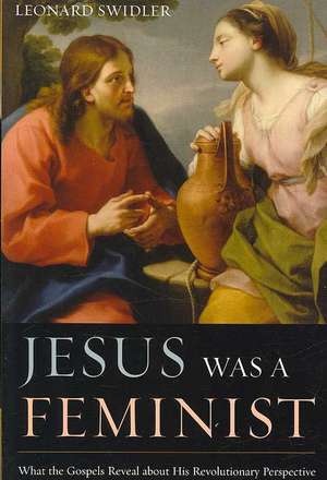 Jesus Was a Feminist de Leonard Swidler