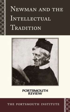 Newman and the Intellectual Tradition de The Portsmouth Institute