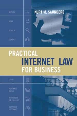 Practical Internet Law for Business de Kurt M. Saunders