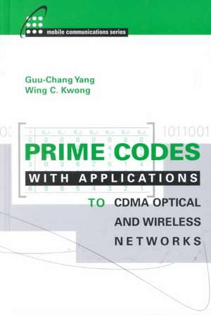 Prime Codes with Applications to Cdma Optical and Wireless Networks de Guu-Chang Yang