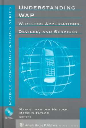 Understanding WAP: Wireless Applications, Devices, and Services de Marcel van der Heijden