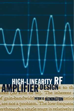 High-Linearity RF Amplifier Design de Peter B. Kenington