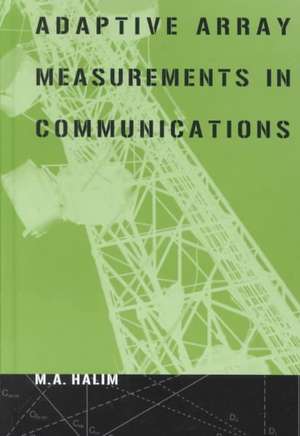 Adaptive Array Measurements in Communications de M. A. Halim