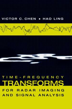 Time-Frequency Transforms for Radar Imaging and Signal Analysis de Victor C. Chen