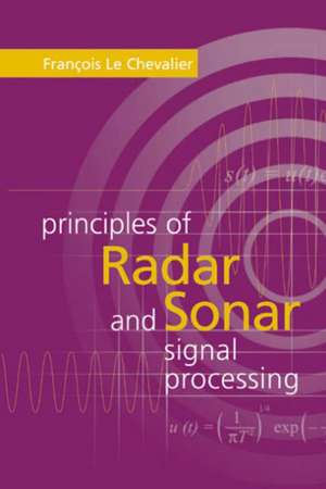 Principles of Radar and Sonar Signal Processing de Francois Le Chevalier