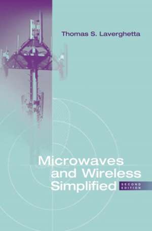 Microwaves and Wireless Simplified de Thomas S. Laverghetta