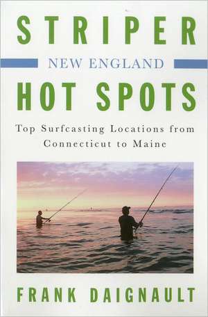 New England: Top Surfcasting Locations from Connecticut to Maine de Frank Daignault