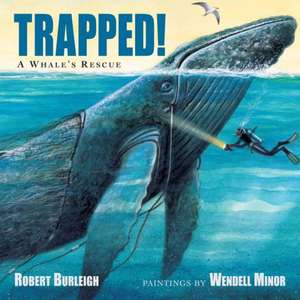 Trapped! a Whale's Rescue: From the Files of a Hard-Boiled Detective de Robert Burleigh