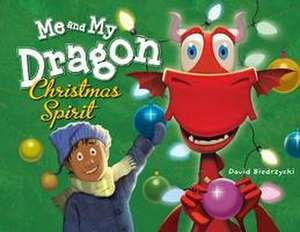 Me and My Dragon: Christmas Spirit de David Biedrzycki