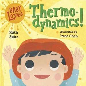 Baby Loves Thermodynamics! de Ruth Spiro