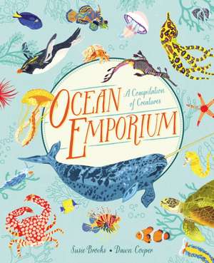 Ocean Emporium: A Compilation of Creatures de Susie Brooks