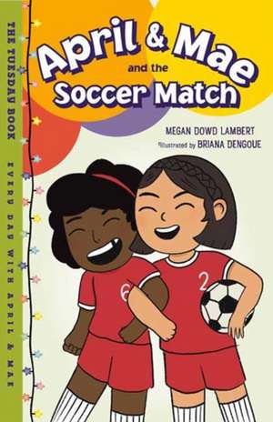 April & Mae and the Soccer Match de Briana Dengoue