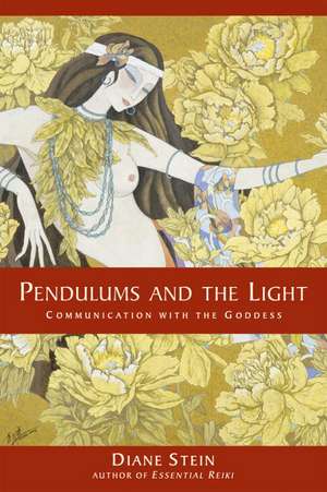 Pendulums and the Light: Communication with the Goddess de Diane Stein