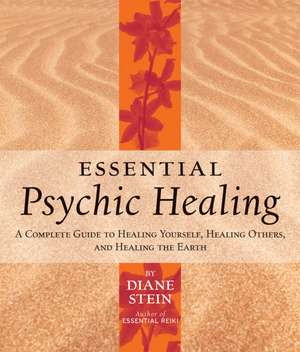 Essential Psychic Healing de Diane Stein