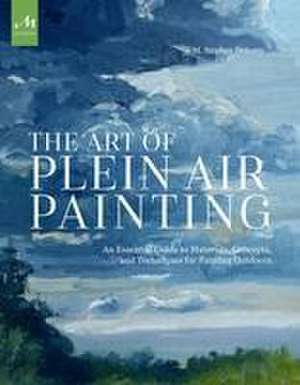 The Art of Plein Air Painting de M Stephen Doherty