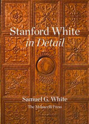 Stanford White in Detail de Samuel G White