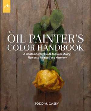 The Oil Painter's Color Handbook de Todd M. Casey