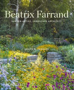 Beatrix Farrand: Garden Artist, Landscape Architect de Judith B. Tankard