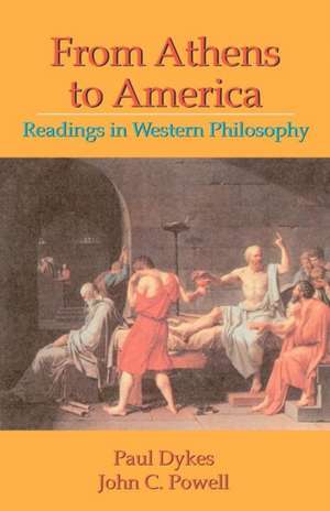 From Athens to America: Readings in Western Philosophy de Paul Dykes