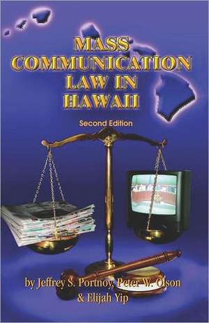 Mass Communication Law in Hawaii: Cultivating Leadership & Collaboration in Decision Making de Jeffrey S. Portnoy