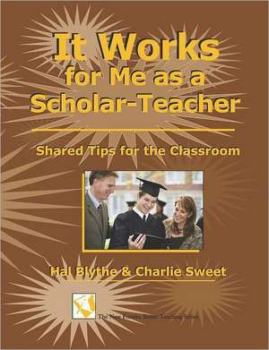 It Works for Me as a Scholar-Teacher: Shared Tips for the Classroom de Hal Blythe