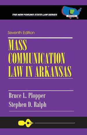 Mass Communication Law in Arkansas: Seventh Edition de Stephen D. Ralph J. D.