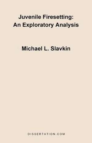 Juvenile Firesetting de Michael L. Slavkin