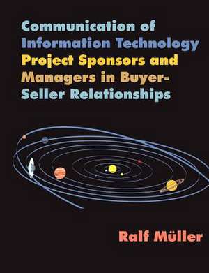 Communication of Information Technology Project Sponsors and Managers in Buyer-Seller Relationships de Ralf M]ller