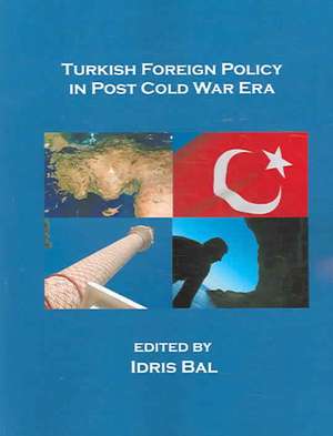 Turkish Foreign Policy in Post Cold War Era de Idris Bal