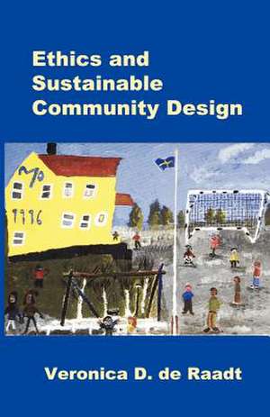 Ethics and Sustainable Community Design de Veronica D. de Raadt