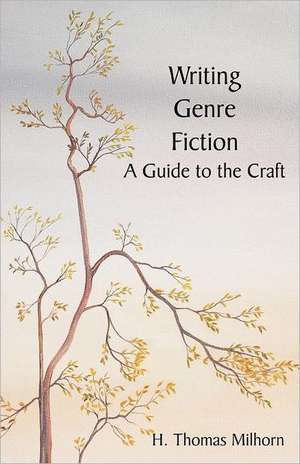 Writing Genre Fiction de H. Thomas Milhorn