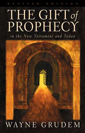 The Gift of Prophecy in the New Testament and Today (Revised Edition) de Wayne Grudem