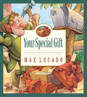 Cartea Your Special Gift de Max Lucado