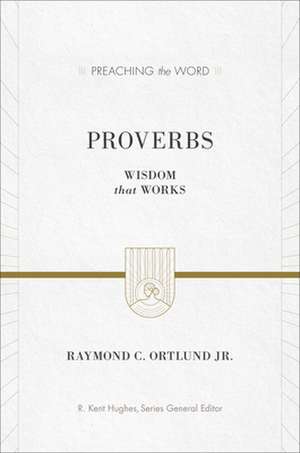 Proverbs – Wisdom That Works de Ray Ortlund