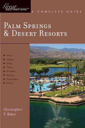 Palm Springs and Desert Resorts – Great Destinations de Christopher Baker