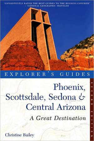 Explorer′s Guide Phoenix, Scottsdale, Sedona and Central Arizona – A Great Destination de Christine K. Bailey